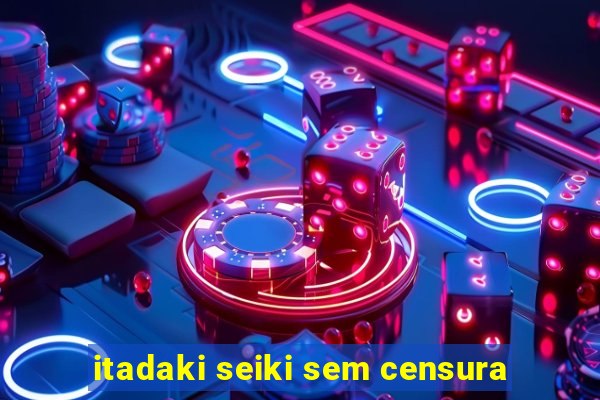 itadaki seiki sem censura